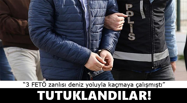 3 FETÖ zanlısı tutuklandı