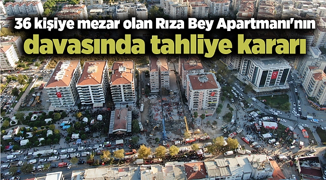 36 kişiye mezar olan Rıza Bey Apartmanı'nın davasında tahliye kararı