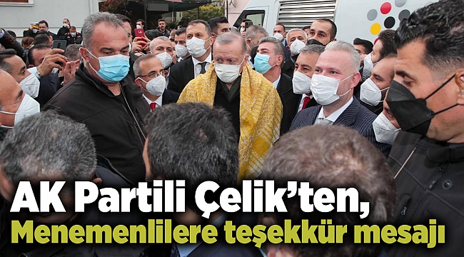 AK Partili Çelik’ten, Menemenlilere teşekkür mesajı