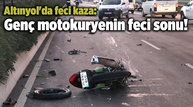 Altınyol'da feci kaza: Genç motokurye kazada hayatını kaybetti