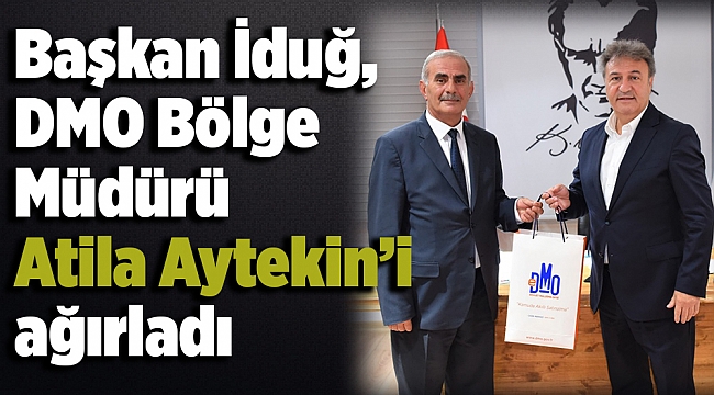 Başkan İduğ, DMO Bölge Müdürü Atila Aytekin’i ağırladı