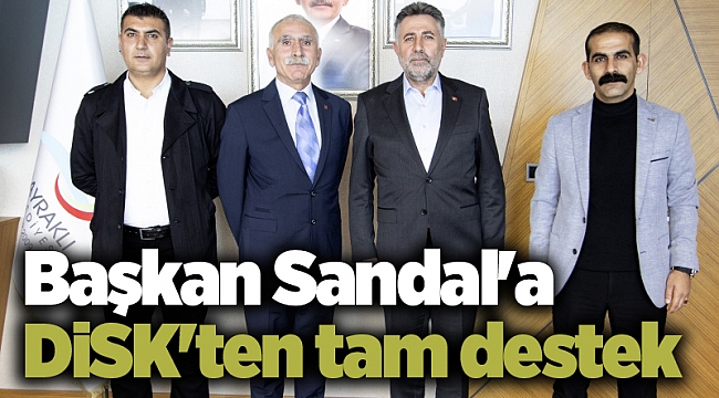 Başkan Sandal'a DİSK'ten tam destek