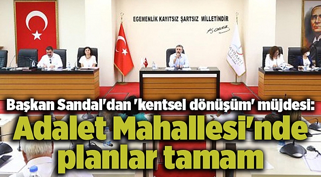 Başkan Sandal'dan 'kentsel dönüşüm' müjdesi