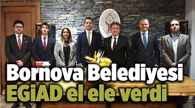 Bornova Belediyesi EGİAD el ele verdi
