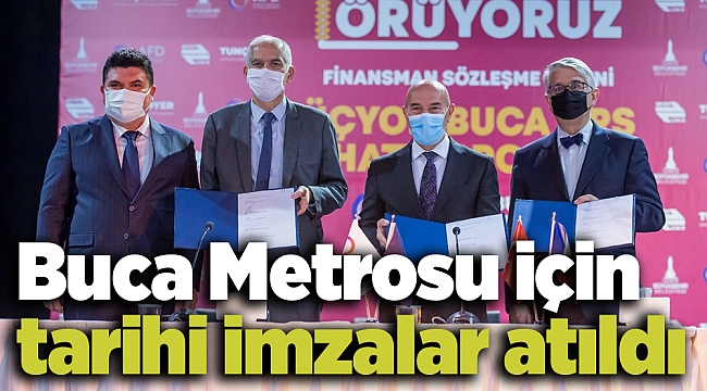 Buca Metrosu için tarihi imzalar atıldı