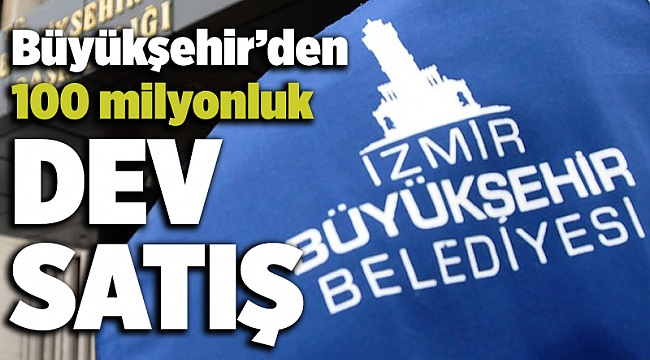 Büyükşehir’den 100 milyonluk dev satış