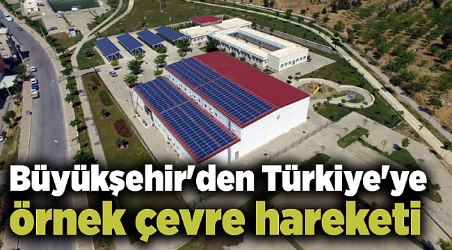 Büyükşehir'den Türkiye'ye örnek çevre hareketi