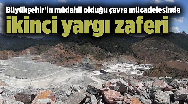 Büyükşehir’in müdahil olduğu çevre mücadelesinde ikinci yargı zaferi