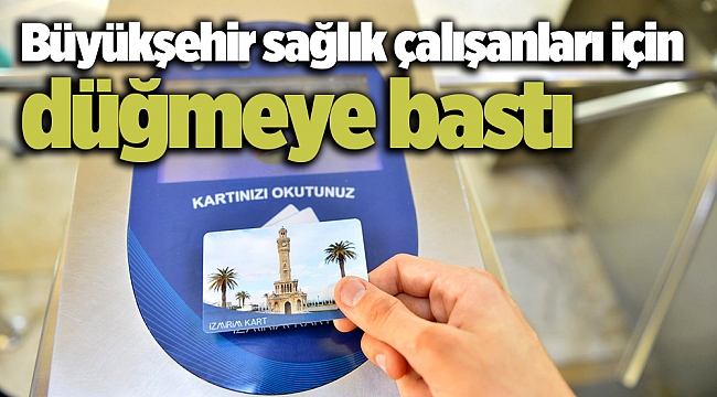 Büyükşehir sağlık çalışanları için düğmeye bastı