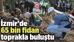 İzmir’de 65 bin fidan toprakla buluştu