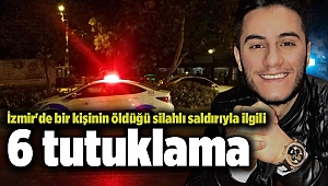 İzmir'de bir kişinin öldüğü silahlı saldırıyla ilgili 6 tutuklama