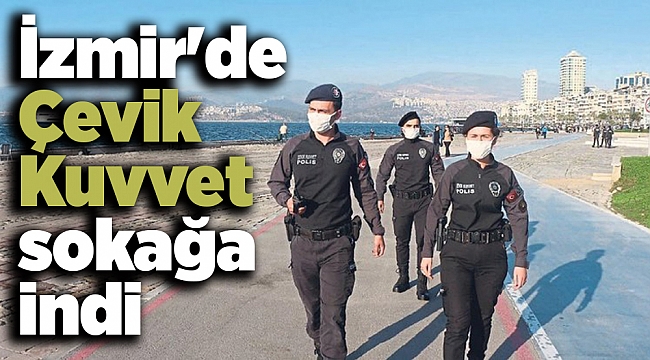 İzmir&#039;de Çevik Kuvvet sokağa indi