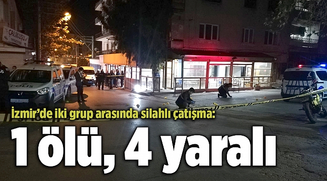 İzmir'de kahvehane önünde silahlı kavga: 1 ölü, 4 yaralı