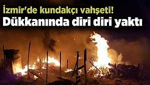 İzmir'de kundakçı vahşeti! Dükkanında diri diri yaktı