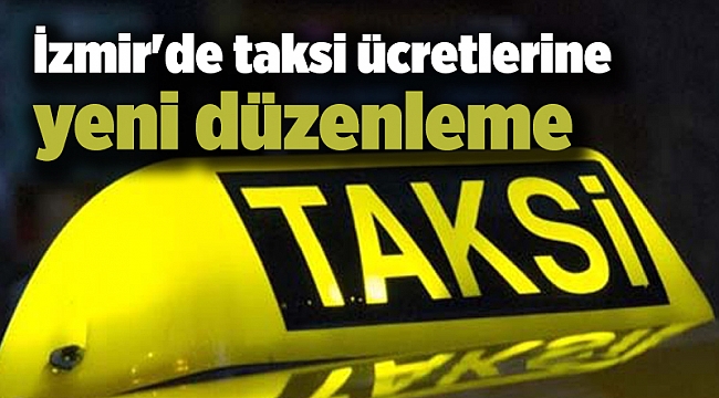 İzmir'de taksi ücretlerine yeni düzenleme