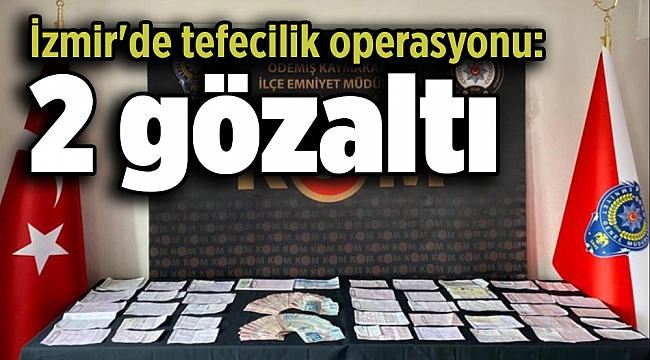 İzmir'de tefecilik operasyonu: 2 gözaltı