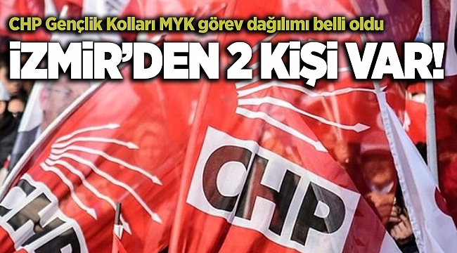 İzmir'den 2 kişi var: CHP Gençlik Kolları MYK görev dağılımı belli oldu