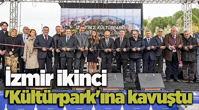 İzmir ikinci 'Kültürpark'ına kavuştu