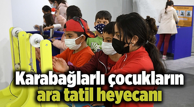 Karabağlarlı çocukların ara tatil heyecanı
