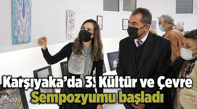 Karşıyaka’da 3. Kültür ve Çevre Sempozyumu başladı