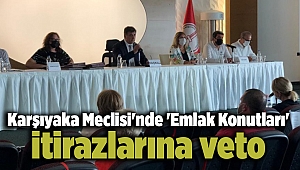 Karşıyaka Meclisi'nde 'Emlak Konutları' itirazlarına veto