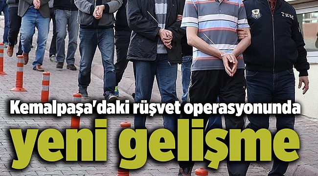 Kemalpaşa'daki rüşvet operasyonunda yeni gelişme