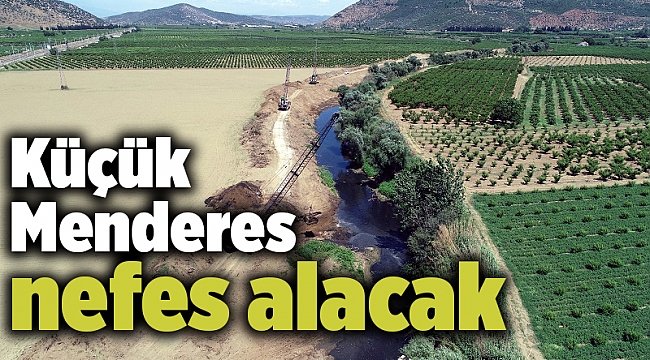 Küçük Menderes nefes alacak