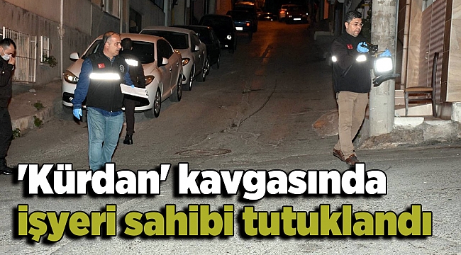 &#039;Kürdan&#039; kavgasında işyeri sahibi tutuklandı