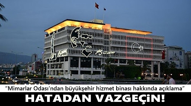 Mimarlar Odası'ndan büyükşehir hizmet binası hakkında açıklama