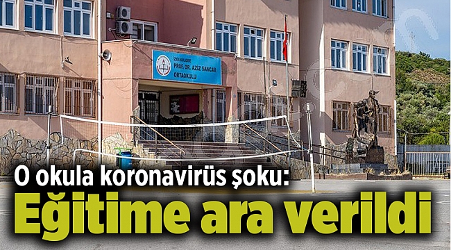 O okula koronavirüs şoku: Eğitime ara verildi