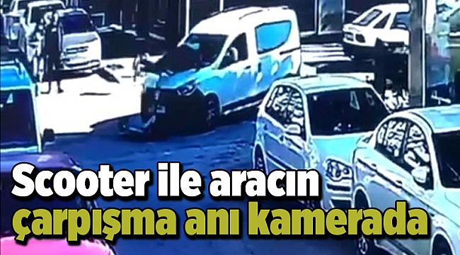 Scooter ile aracın çarpışma anı kamerada