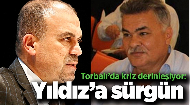 Torbalı&#039;da kriz derinleşiyor: Yıldız&#039;a sürgün