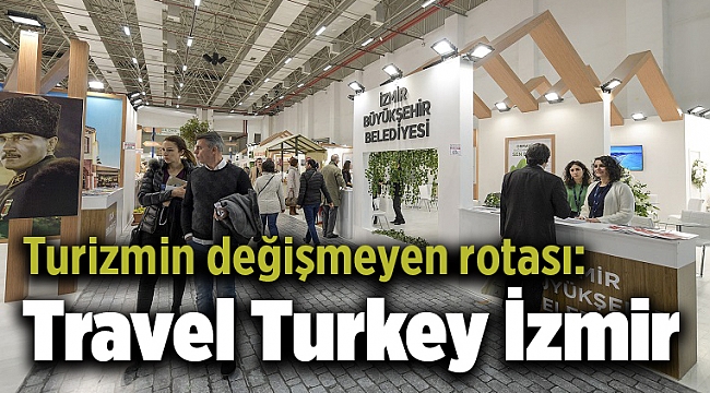 Turizmin değişmeyen rotası: Travel Turkey İzmir