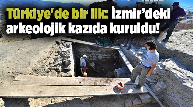 Türkiye'de bir ilk: İzmir’deki arkeolojik kazıda kuruldu!