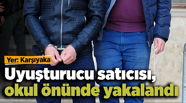 Uyuşturucu satıcısı, okul önünde yakalandı