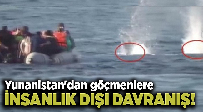 Yunanistan'dan göçmenlere insanlık dışı davranış