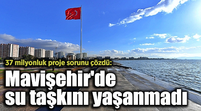 37 milyonluk proje sorunu çözdü: Mavişehir'de su taşkını yaşanmadı