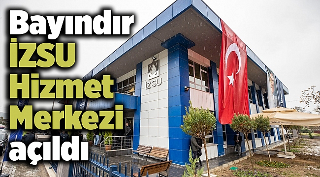 Bayındır İZSU Hizmet Merkezi açıldı