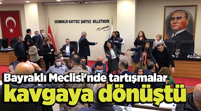 Bayraklı Meclisi'nde tartışmalar kavgaya dönüştü