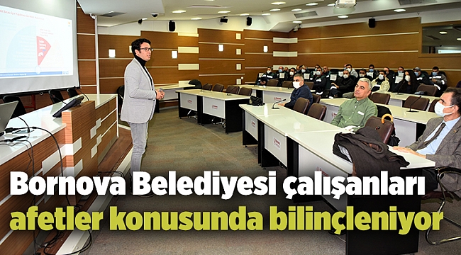 Bornova Belediyesi çalışanları afetler konusunda bilinçleniyor