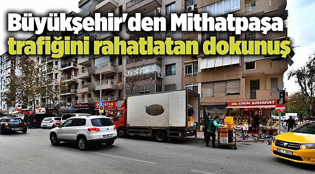 Büyükşehir'den Mithatpaşa trafiğini rahatlatan dokunuş