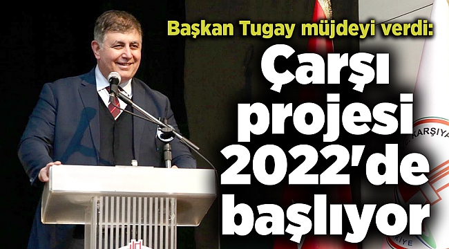 Çarşı projesi 2022'de başlıyor