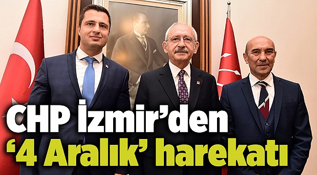 CHP İzmir'den '4 Aralık' harekatı