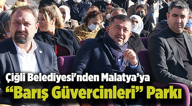 Çiğli Belediyesi'nden Malatya’ya “Barış Güvercinleri” Parkı