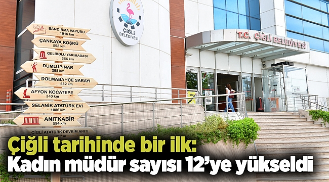 Çiğli tarihinde bir ilk: Kadın müdür sayısı 12’ye yükseldi