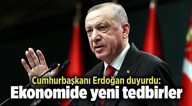 Cumhurbaşkanı Erdoğan duyurdu: Ekonomide yeni tedbirler