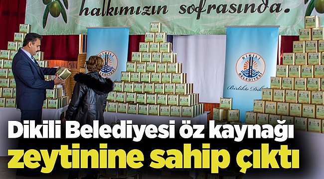 Dikili Belediyesi öz kaynağı zeytinine sahip çıktı