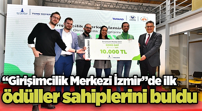 “Girişimcilik Merkezi İzmir”de ilk ödüller sahiplerini buldu