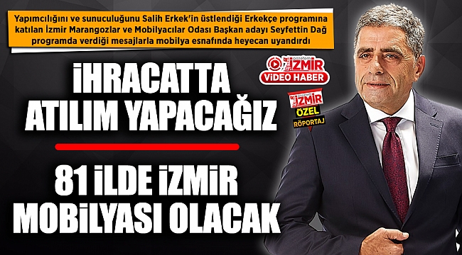 "İHRACATTA ATILIM YAPACAĞIZ"