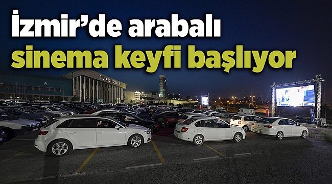 İzmir’de arabalı sinema keyfi